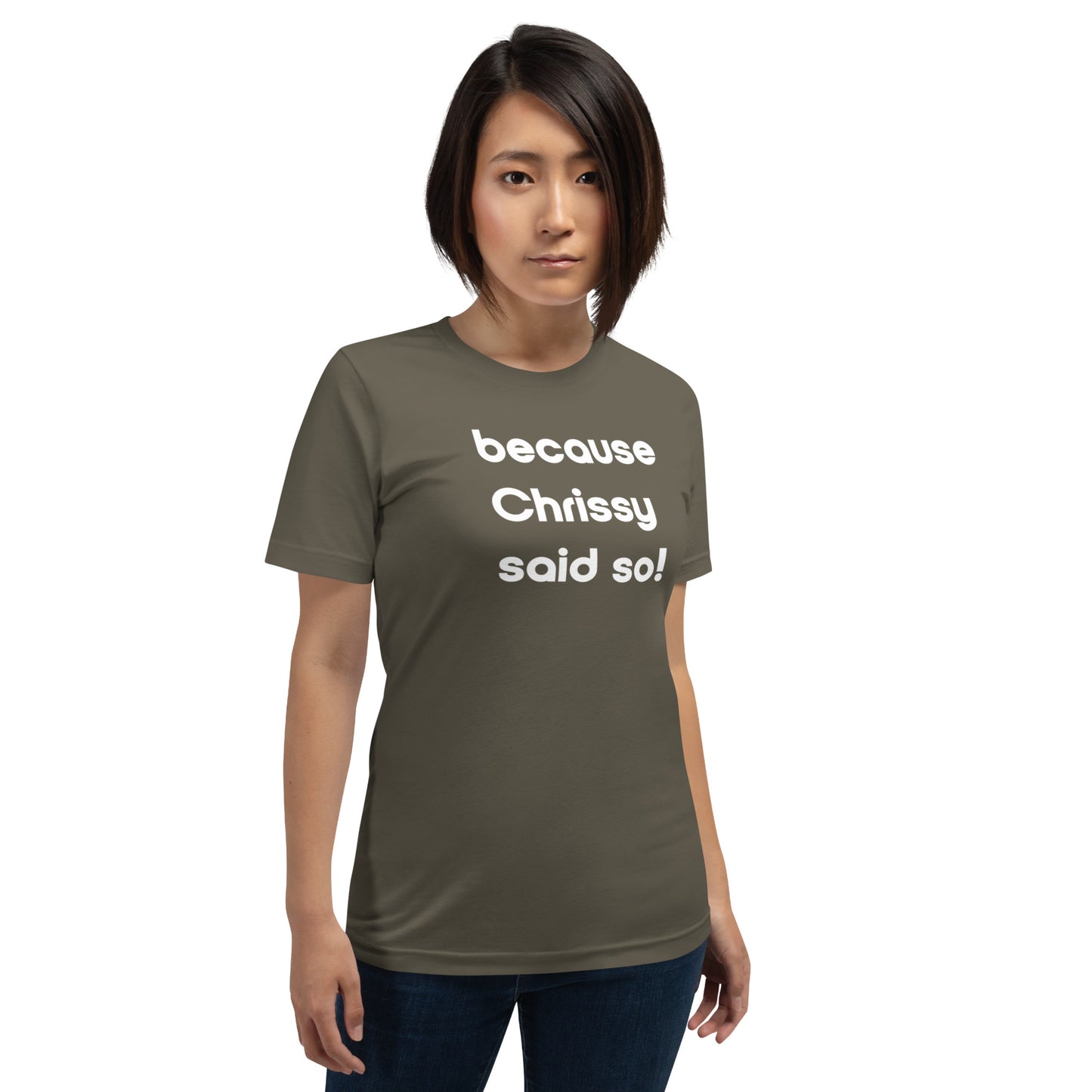 Chrissy Said So Unisex T-Shirt (16 Color Options)