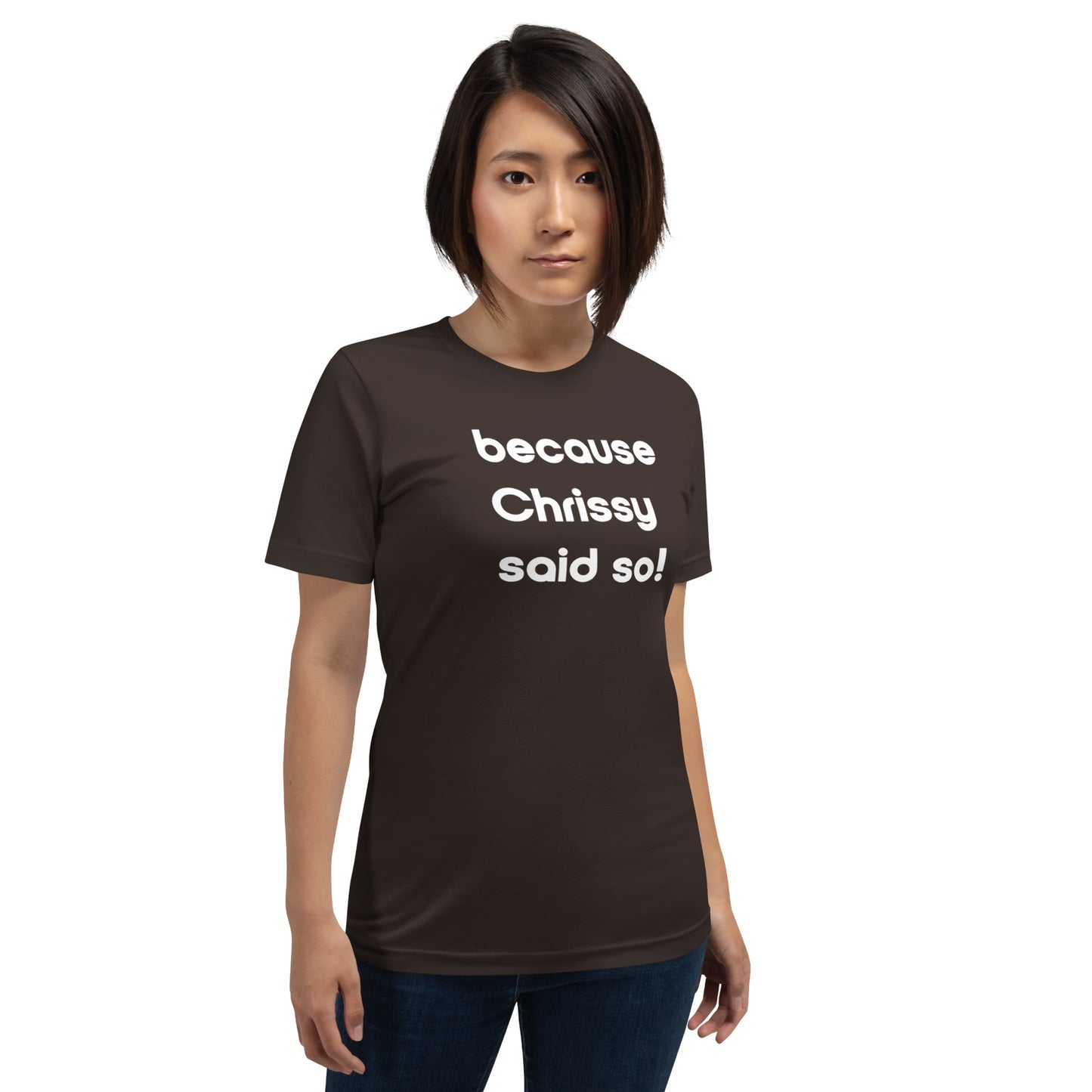 Chrissy Said So Unisex T-Shirt (16 Color Options)