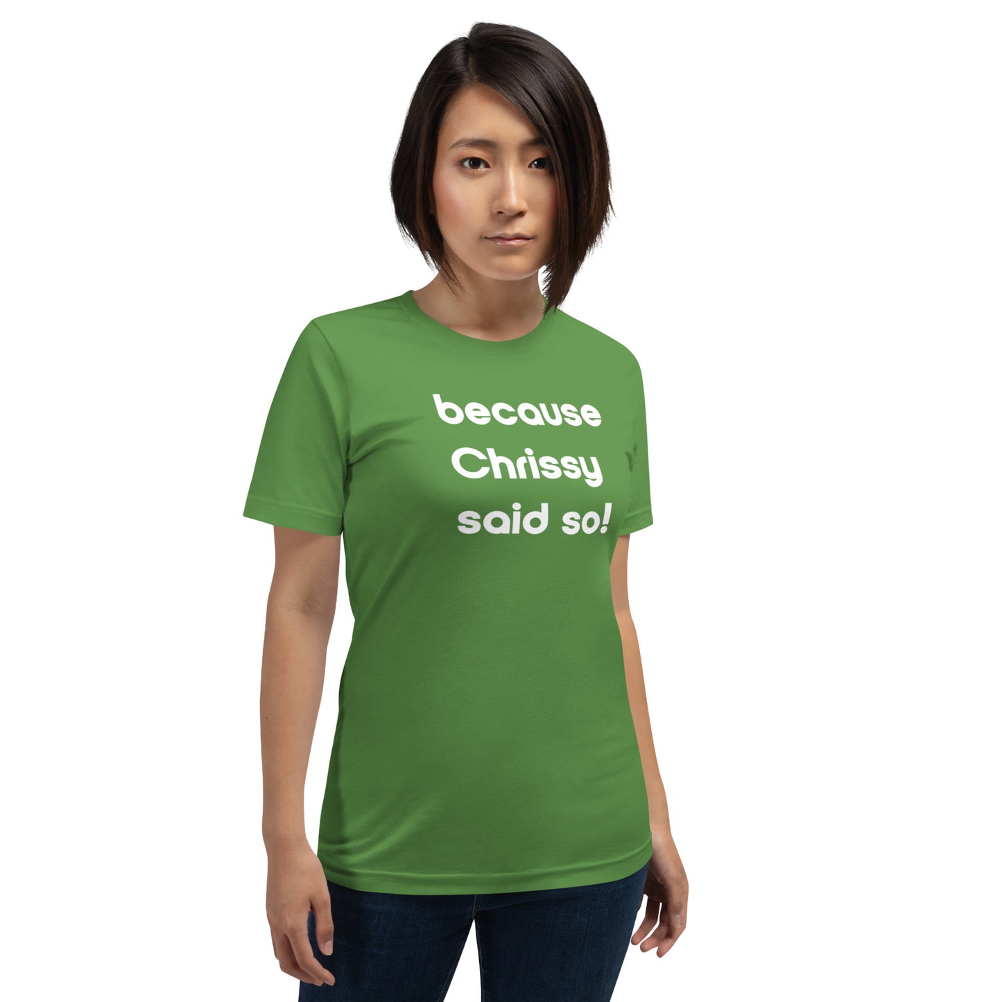 Chrissy Said So Unisex T-Shirt (16 Color Options)