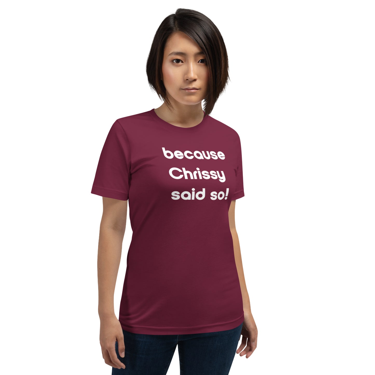 Chrissy Said So Unisex T-Shirt (16 Color Options)