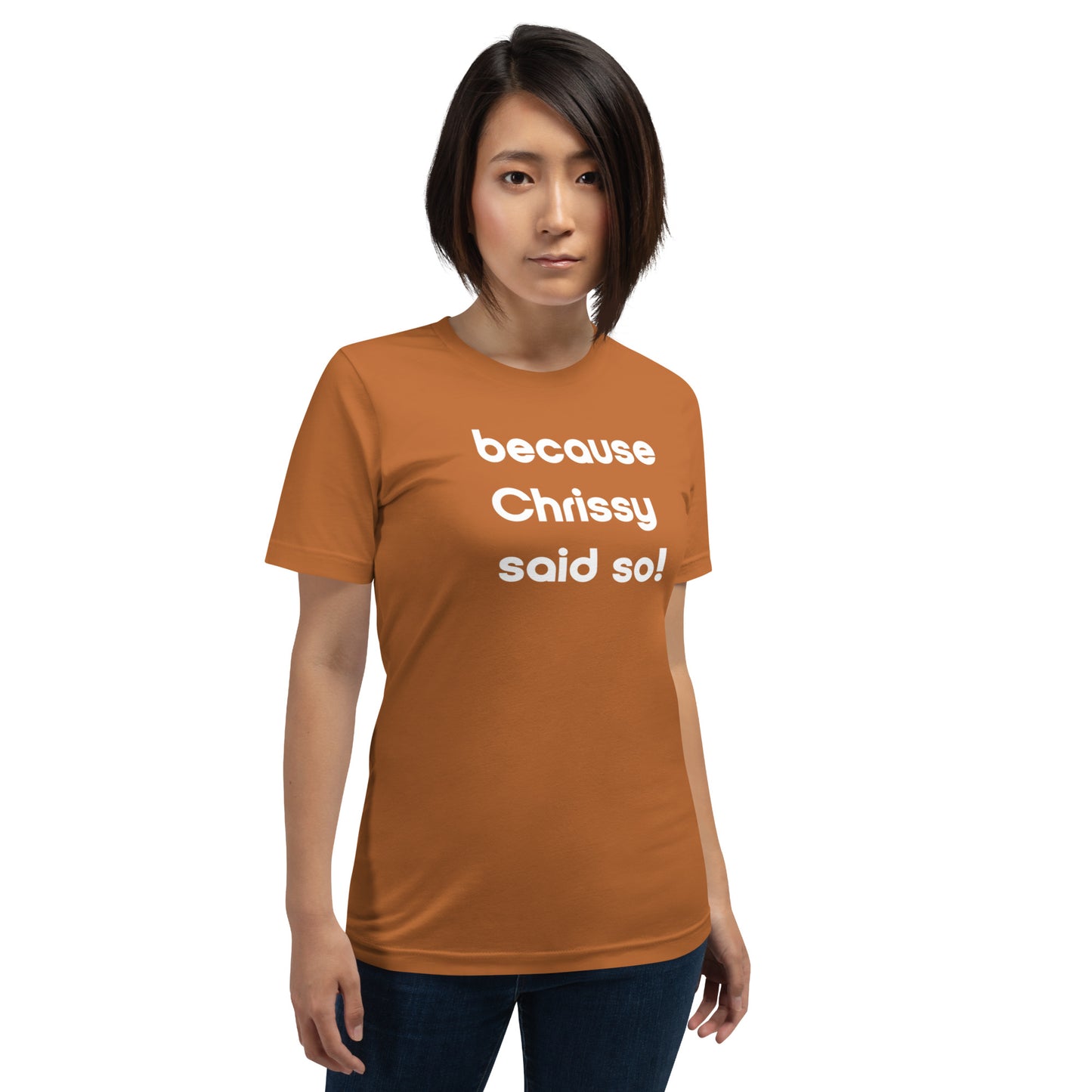 Chrissy Said So Unisex T-Shirt (16 Color Options)