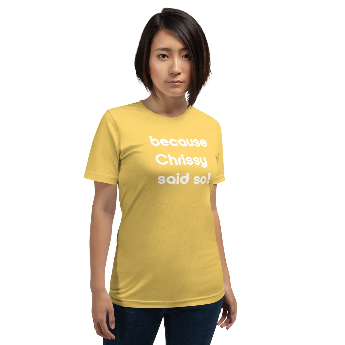 Chrissy Said So Unisex T-Shirt (16 Color Options)