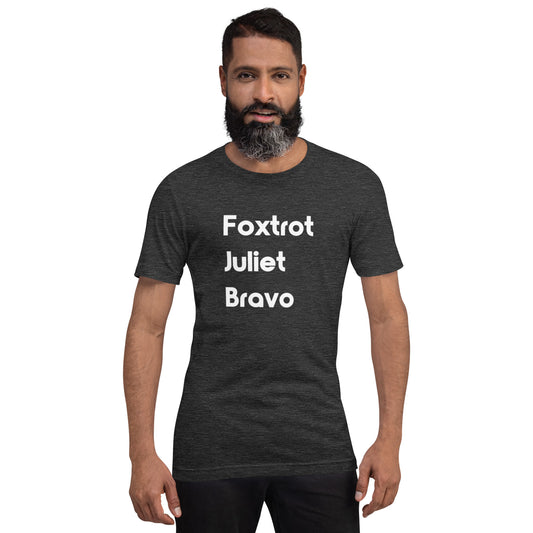 Foxtrot Juliet Bravo Unisex T-Shirt (12 Color Options)